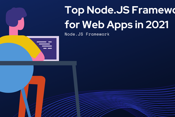 Top Node.JS Frameworks For Web Apps In 2021