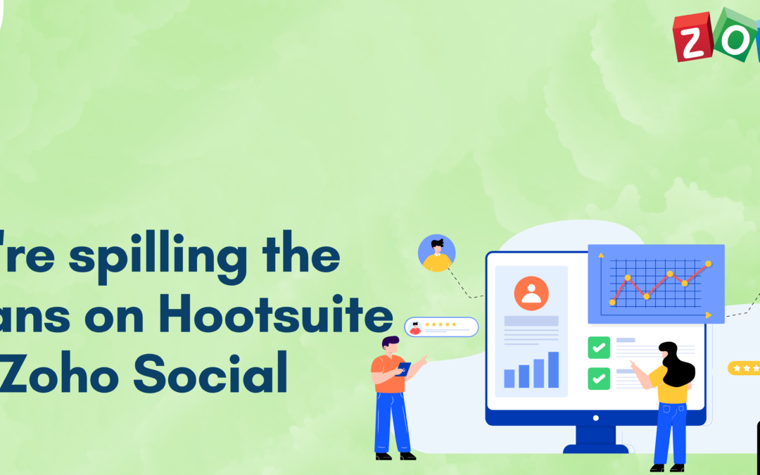 We’re spilling the beans on Hootsuite vs. Zoho Social