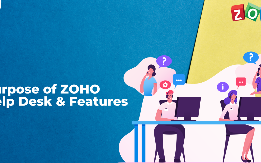 Purpose of ZOHO Help Desk & Features
