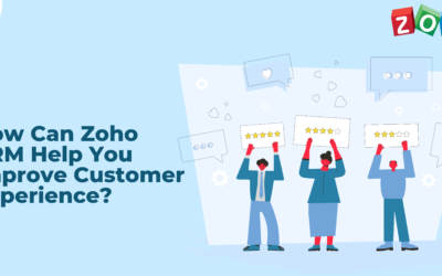 How Can Zoho CRM Help You Improve Customer Experience?