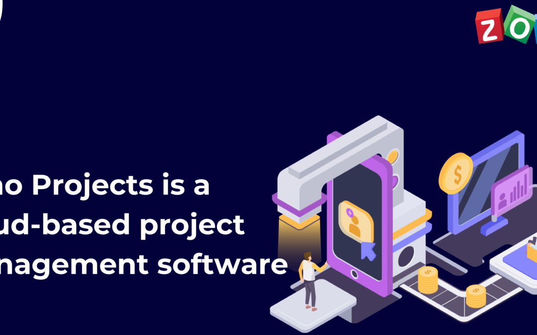 Zoho Projects is a cloud-based project management software