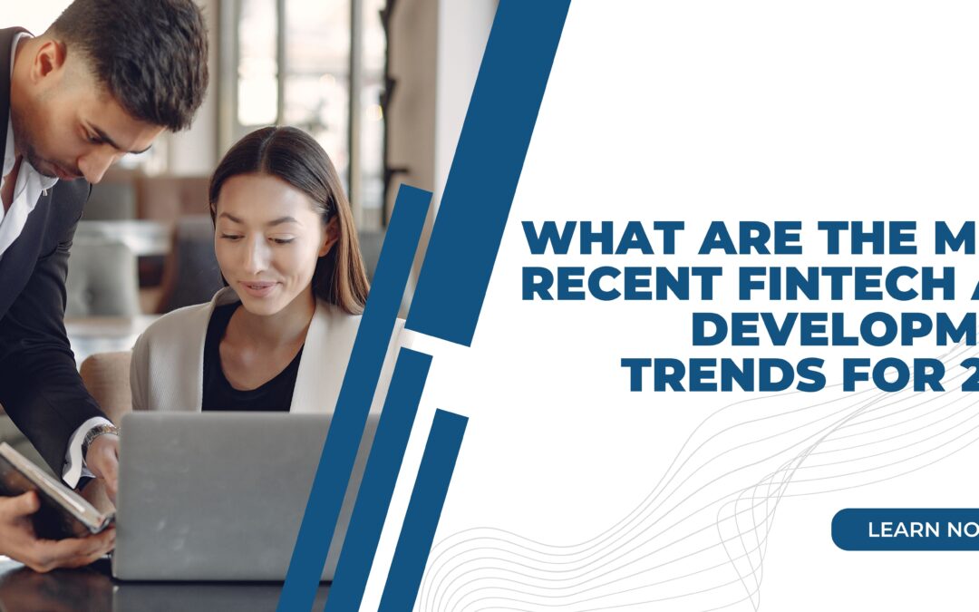 What Are the Most Recent FinTech App Development Trends for 2023?