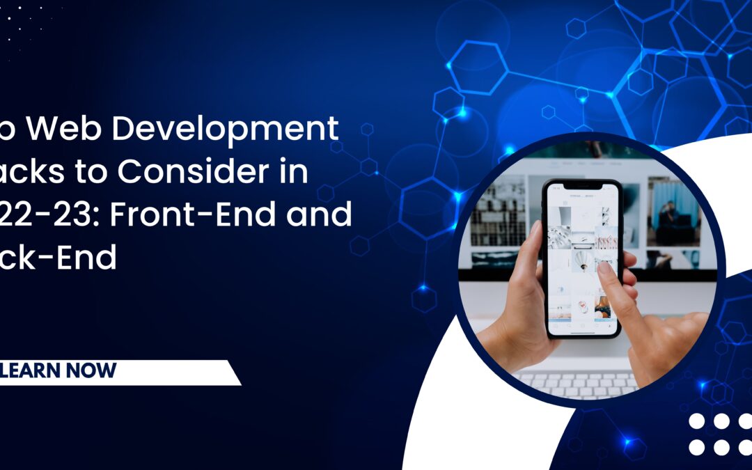 Top Web Development Stacks to Consider in 2022-23: Front-End and Back-End